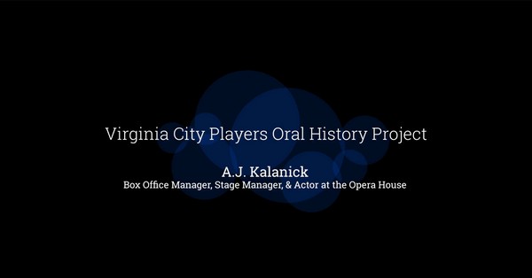 A. J. Kalanick: Box Office Manager, Stage Manager, & Actor at the Opera House